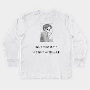 I Don't Trust People Who Don't Watch Anime (Black) Kids Long Sleeve T-Shirt